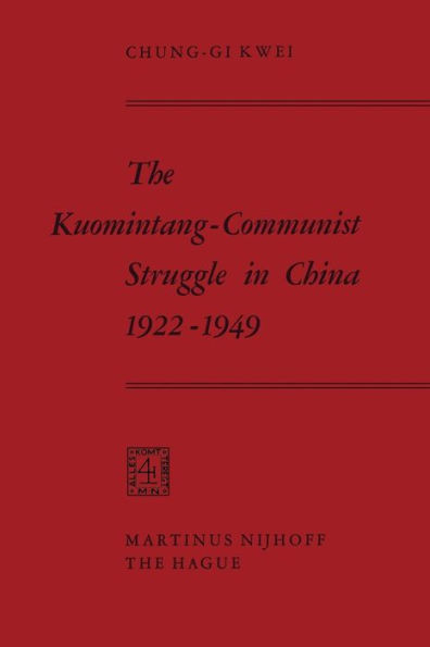The Kuomintang-Communist Struggle in China 1922-1949