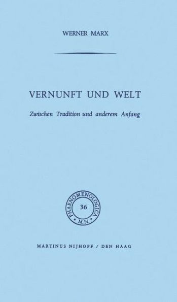 Vernunft und Welt: Zwischen Tradition anderem Anfang