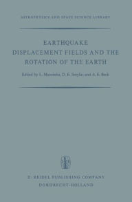 Title: Earthquake Displacement Fields and the Rotation of the Earth: A NATO Advanced Study Institute, Author: L. Mansinha