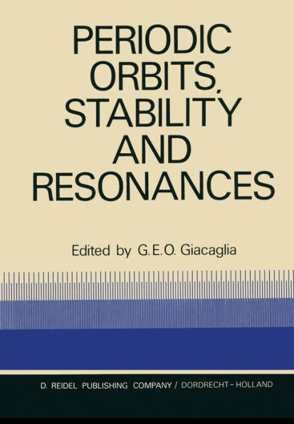 Periodic Orbits, Stability and Resonances: Proceedings of a Symposium Conducted by the University of São Paulo, the Technical Institute of Aeronautics of São José Dos Campos, and the National Observatory of Rio De Janeiro, at the University of São Paulo,