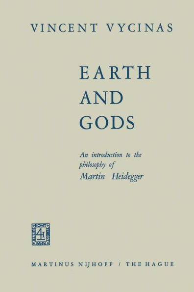 Earth and Gods: An Introduction to the Philosophy of Martin Heidegger