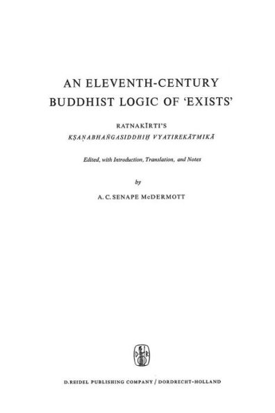 An Eleventh-Century Buddhist Logic of 'Exists': Ratnakirti's K?a?abha?gasiddhi? Vyatirekatmika