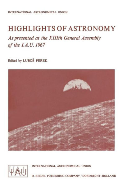 Highlights of Astronomy: As Presented at the XIIIth General Assembly of the I.A.U. 1967