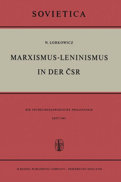 Marxismus-Leninismus in der CSR: Die Tschechoslowakische Philosophie Seit 1945