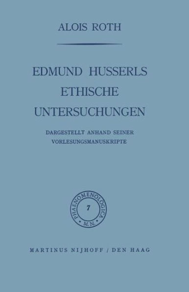 Edmund Husserls ethische Untersuchungen: Dargestellt Anhand Seiner Vorlesungmanuskrï¿½pte