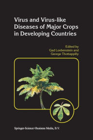 Title: Virus and Virus-like Diseases of Major Crops in Developing Countries, Author: Gad Loebenstein