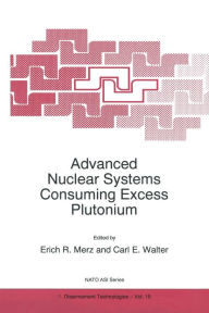 Title: Advanced Nuclear Systems Consuming Excess Plutonium, Author: E.R. Merz