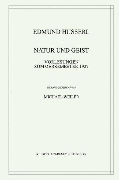 Natur und Geist: Vorlesungen Sommersemester 1927