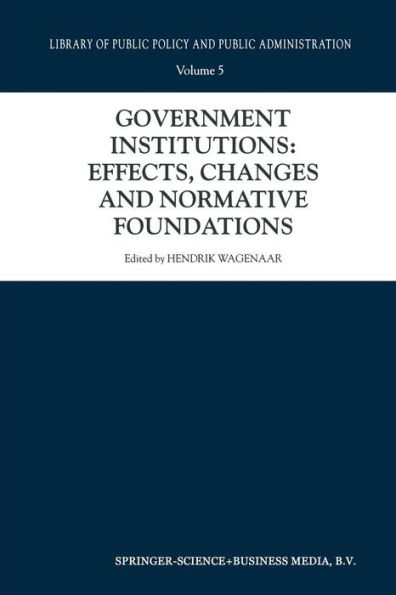 Government Institutions: Effects, Changes and Normative Foundations