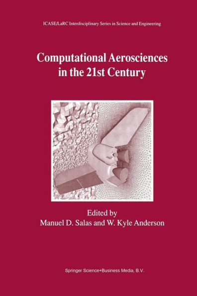 Computational Aerosciences in the 21st Century: Proceedings of the ICASE/LaRC/NSF/ARO Workshop, conducted by the Institute for Computer Applications in Science and Engineering, NASA Langley Research Center, The National Science Foundation and the Army Res