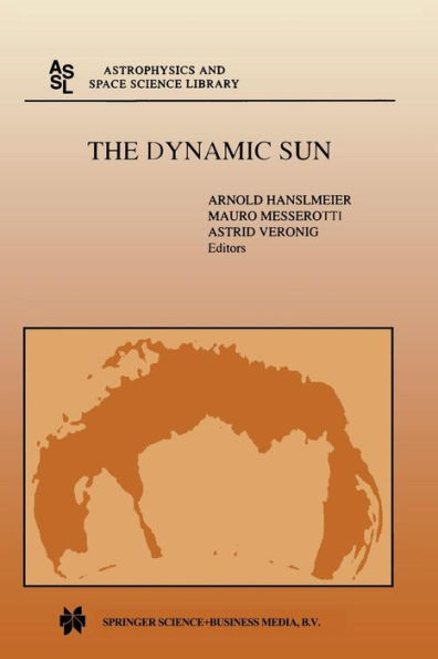 the Dynamic Sun: Proceedings of Summerschool and Workshop held at Solar Observatory, Kanzelhï¿½he, Kï¿½rnten, Austria, August 30-September 10, 1999