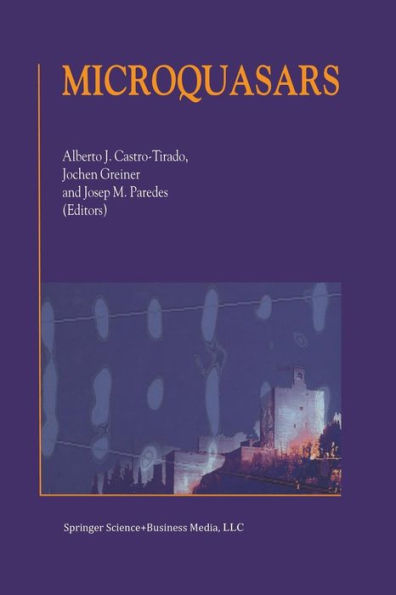 Microquasars: Proceedings of the Third Microquasar Workshop Granada Workshop on Galactic Relativistic Jet Sources Granada, Spain, 11-13 September 2000