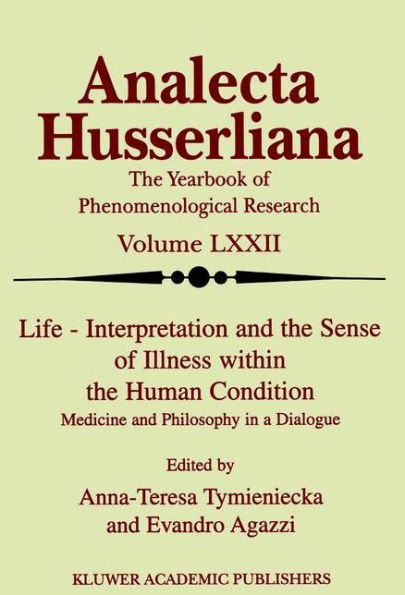 Life Interpretation and the Sense of Illness within the Human Condition: Medicine and Philosophy in a Dialogue / Edition 1