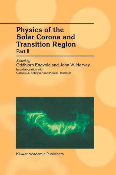 Physics of the Solar Corona and Transition Region: Part II Proceedings Monterey Workshop, held Monterey, California, August 1999