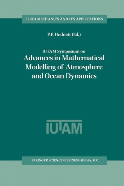 IUTAM Symposium on Advances in Mathematical Modelling of Atmosphere and Ocean Dynamics: Proceedings of the IUTAM Symposium held in Limerick, Ireland, 2-7 July 2000