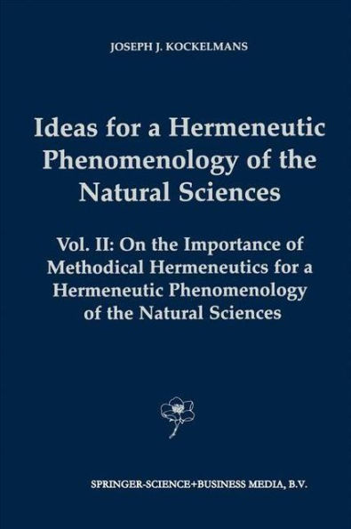 Ideas for a Hermeneutic Phenomenology of the Natural Sciences: Volume II: On Importance Methodical Hermeneutics Sciences