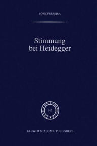 Title: Stimmung bei Heidegger: Das Phänomen der Stimmung im Kontext von Heideggers Existenzialanalyse des Daseins, Author: B. Ferreira