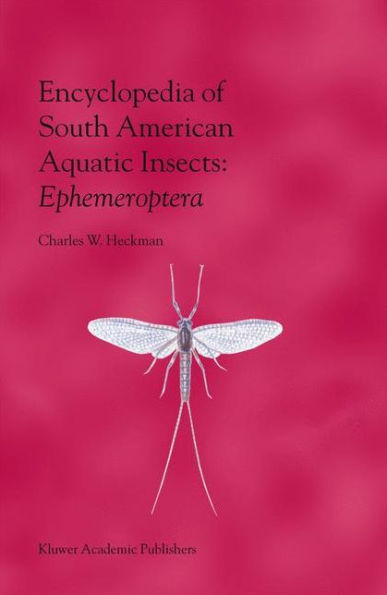 Encyclopedia of South American Aquatic Insects: Ephemeroptera: Illustrated Keys to Known Families, Genera, and Species in South America