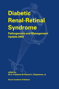 Title: Diabetic Renal-Retinal Syndrome: Pathogenesis and Management Update 2002 / Edition 1, Author: E.A. Friedman