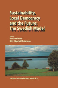 Title: Sustainability, Local Democracy and the Future: The Swedish Model, Author: U. Svedin