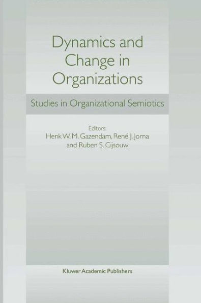 Dynamics and Change in Organizations: Studies in Organizational Semiotics