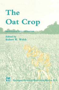 Title: The Oat Crop: Production and Utilization, Author: R.W. Welch