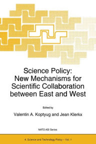 Title: Science Policy: New Mechanisms for Scientific Collaboration between East and West, Author: Valentin A. Koptyug
