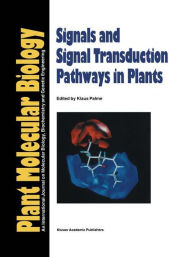 Title: Signals and Signal Transduction Pathways in Plants, Author: Klaus Palme