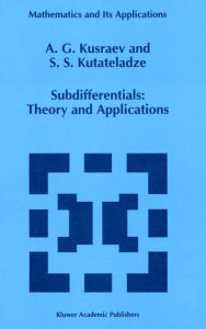 Title: Subdifferentials: Theory and Applications, Author: A.G. Kusraev