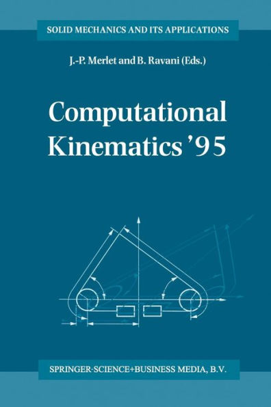 Computational Kinematics '95: Proceedings of the Second Workshop on Computational Kinematics, held in Sophia Antipolis, France, September 4-6, 1995