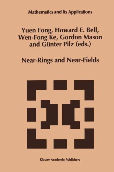 Near-Rings and Near-Fields: Proceedings of the Conference on Near-Rings and Near-Fields Fredericton, New Brunswick, Canada, July 18-24, 1993