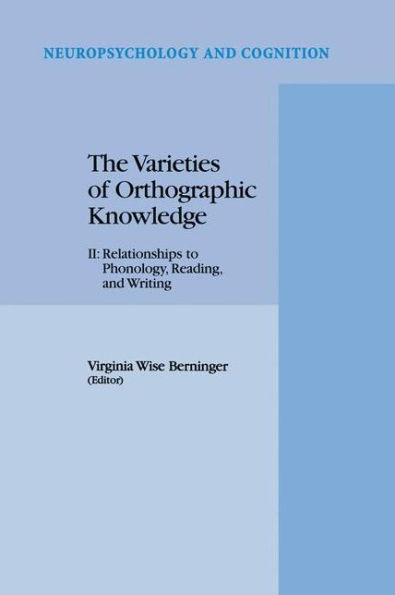 The Varieties of Orthographic Knowledge: II: Relationships to Phonology, Reading, and Writing