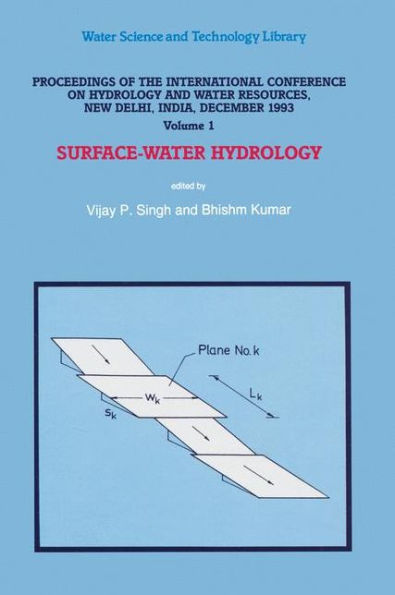 Proceedings of the International Conference on Hydrology and Water Resources, New Delhi, India, December 1993: Surface-Water Hydrology