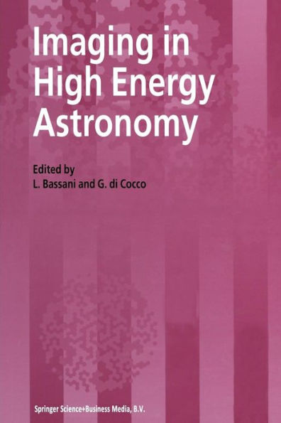 Imaging in High Energy Astronomy: Proceedings of the International Workshop held in Anacapri (Capri-Italy), 26-30 September 1994