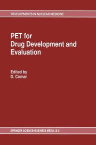 Title: PET for Drug Development and Evaluation / Edition 1, Author: D. Comar