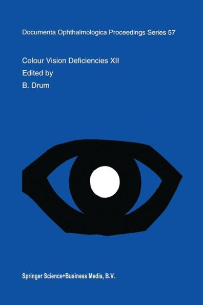 Colour Vision Deficiencies XII: Proceedings of the twelfth Symposium of the International Research Group on Colour Vision Deficiencies, held in Tübingen, Germany July 18-22, 1993 / Edition 1