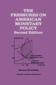 Title: The Pressures on American Monetary Policy / Edition 2, Author: Thomas Havrilesky