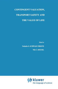 Title: Contingent Valuation, Transport Safety and the Value of Life, Author: Nathalie G. Schwab Christe