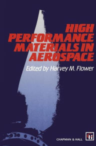 Title: High Performance Materials in Aerospace, Author: Harvey M. Flower