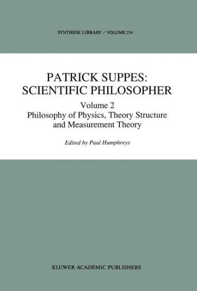 Patrick Suppes: Scientific Philosopher: Volume 2. Philosophy of Physics, Theory Structure, and Measurement Theory