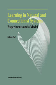 Title: Learning in Natural and Connectionist Systems: Experiments and a Model, Author: R.H. Phaf