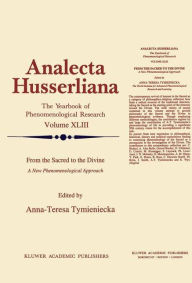 Title: From the Sacred to the Divine: A New Phenomenological Approach, Author: Anna-Teresa Tymieniecka