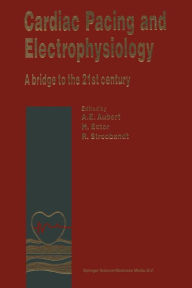 Title: Cardiac Pacing and Electrophysiology: A bridge to the 21st century / Edition 1, Author: André Aubert