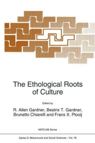 Title: The Ethological Roots of Culture, Author: R.A. Gardner