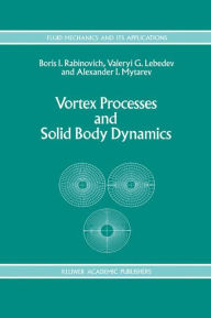 Title: Vortex Processes and Solid Body Dynamics: The Dynamic Problems of Spacecrafts and Magnetic Levitation Systems, Author: B. Rabinovich