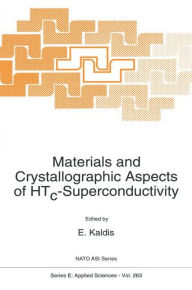 Title: Materials and Crystallographic Aspects of HTc-Superconductivity, Author: E. Kaldis