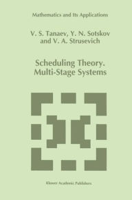 Title: Scheduling Theory: Multi-Stage Systems, Author: V. Tanaev