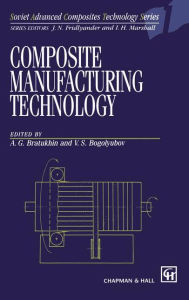 Title: Composite Manufacturing Technology, Author: A.G. Bratukhin