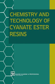 Title: Chemistry and Technology of Cyanate Ester Resins, Author: I. Hamerton
