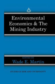 Title: Environmental Economics & the Mining Industry, Author: Wade E. Martin